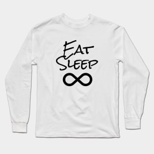 Eat sleep infinity Long Sleeve T-Shirt